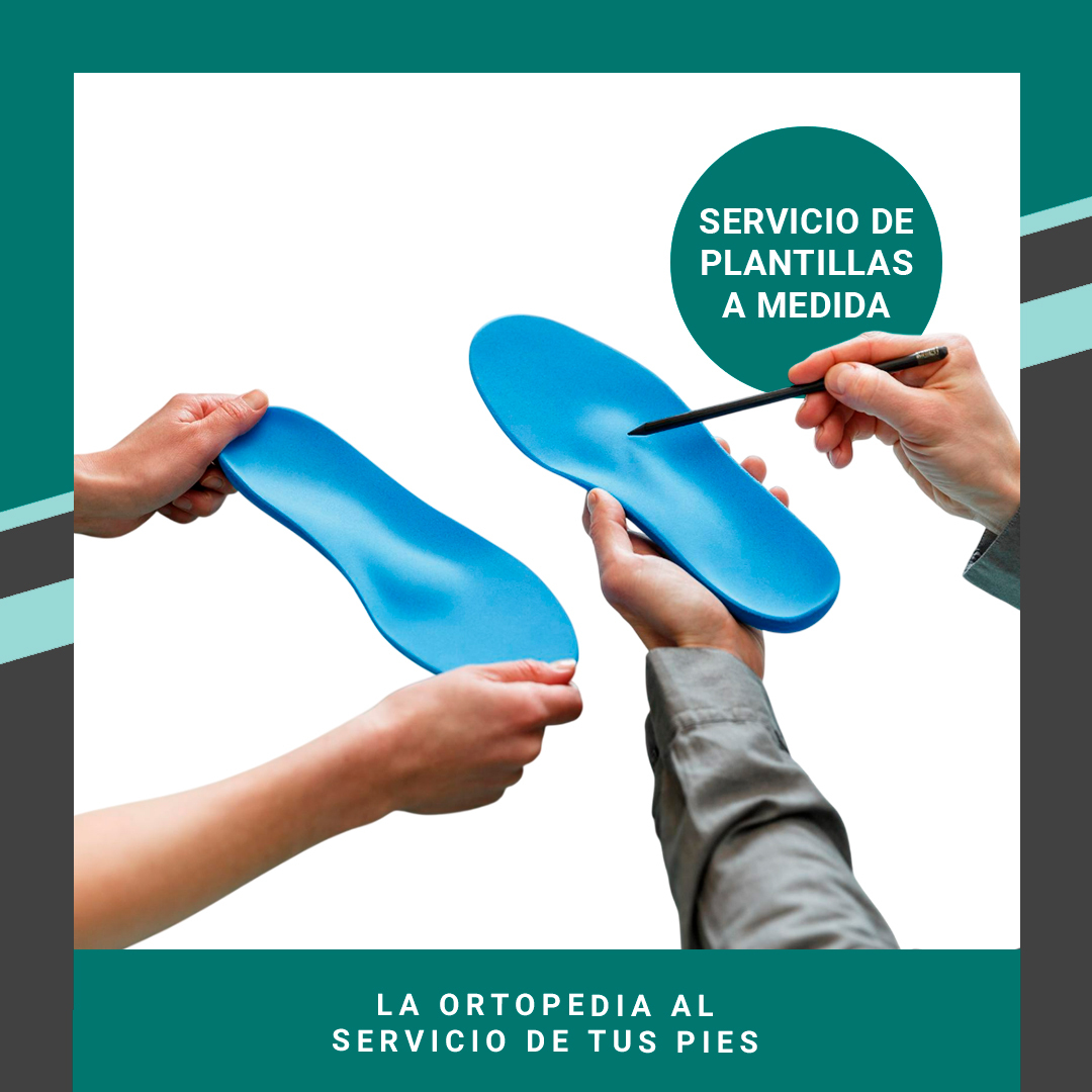 SERVICIO DE PLANTILLAS A MEDIDA -ORTOPEDIA